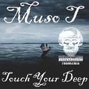 Muso T - Touch Your Deep