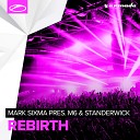 Mark Sixma Pres M6 Standerwick - Rebirth Extended Mix