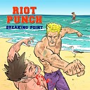 Riot Punch - I Must Break You