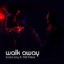 Bistro Boy feat P ll skar - Walk away Original Mix