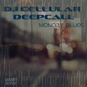 DJ Cellular Deepcall - Monday Blues Original Mix