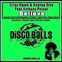 Criss Hawk Andrea Erre feat Anthony Poteat - Believe Original Mix
