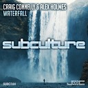 Craig Connelly Alex Holmes - Waterfall Extended Mix