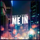 ROY KNOX - Breathe Me In