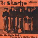 The Sharks - Times Are Gettin Hard