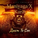 Maniyaga feat Karat - Даст Те Сок Prod Vacemadest