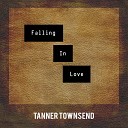 Tanner Townsend - Falling In Love