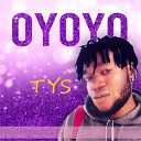 Tys - Oyoyo
