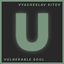 Vyacheslav Sitov - Vulnerable Soul