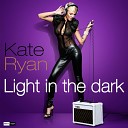 133 Kate Ryan - Light In The Dark Radio Edit