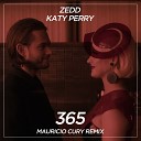 Zedd Katy Perry - 365 Mauricio Cury Remix