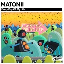 Matonii - Every Day Of My Life Original Mix