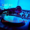 Girl Ice - Euro Dance Floor Original Mix