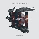 Apr s feat Andrea Martin - This Ain t Love Sick Elektrik Remix