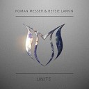 Roman Messer feat Betsie Larkin - Unite Ruslan Radriges Extended Remix