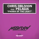 Chris Oblivion feat Pelagia - Phobia of The Light Radio Edit