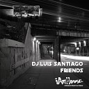 DJ Luis Santiago - Friends DJ Luis Jackin House Radio