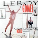 Leroy Gomez - Wonderful World Extended Version
