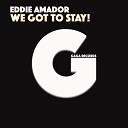 Eddie Amador - We Got to Stay