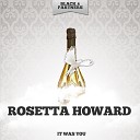Rosetta Howard - It Was You Original Mix
