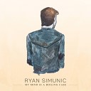 Ryan Simunic - My Mind Is a Boiling Case