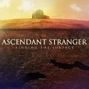 Ascendant Stranger - Better Way to Live