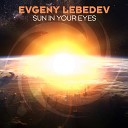 Evgeny Lebedev - Sun in Your Eyes Extended Mix