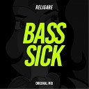 RELIGARE - Bass Sick