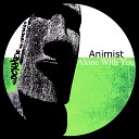 Animist - Alone With You Original Mix