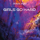 Rina May - Girls Go Hard Original Mix