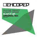 Wayne Smart Matt Adam - Slap It Up Original Mix