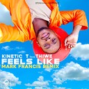 Kinetic T feat Thiwe - Feels Like Mark Francis Remix