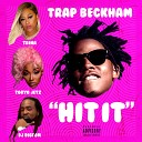 Trap Beckham feat Trina Tokyo Jetz DJ Diggem - Hit It