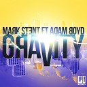 Mark Stent feat Adam Boyd feat Adam Boyd - Gravity Extended Mix