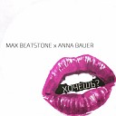 Max Beatstone x Anna Bauer - Хочешь
