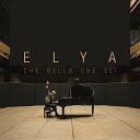 Elya - Che bella che sei