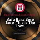 Alex Ferrari Eddie Mono - Bara Bara Bere Bere This Is The Love Dj Litunov Mash up 2…