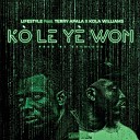 Lifestyle feat Kola Williams Terry Apala - Ko Le Ye Won