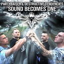 Partyraiser Destructive Tendencies - Sound Becomes One Video MoH