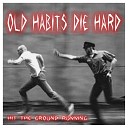 Old Habits Die Hard - Hit The Ground Running