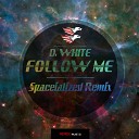 D White - Follow Me Spaceialized Remix Instrumental…