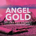 GOLD ANGEL - Sticks and Stones Ruff Loaderz Remix
