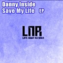 Danny Inside - Save My Life Original Mix