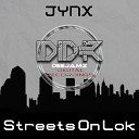 JYNX - Streets On Lok Original Mix