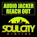 Audio Jacker - Reach Out Original Soul City Mix