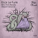 Erick Le Funk - Airport Groove Original Mix