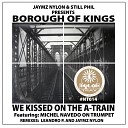 Borough of Kings feat Michel Navedo - We Kissed On The A Train Jaymz Nylon Remix