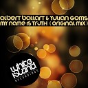 Albert Ballart Yulian Goms - My Name Is Truth Original Mix