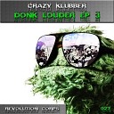 Crazy Klubber - Sexy Bitch Donk Mix