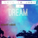 Skinny Trini - Love Is Just a Dream